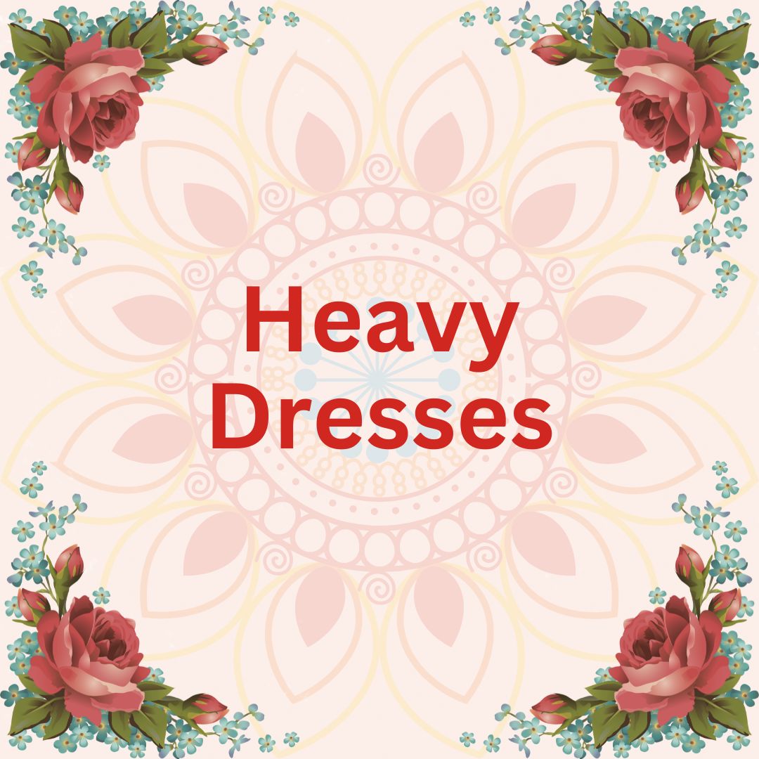 Heavy dresses